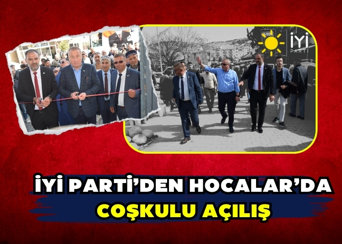 İYİ Parti’den Hocalar’da coşkulu açılış